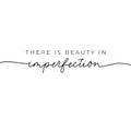 There is beauty in imperfection nice quote