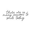 There are so many reasons to smile today card