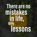 There are no mistakes in life, only lessons. Motivational quote about life Royalty Free Stock Photo