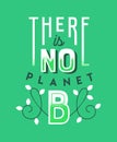 There is no planet b quote for environment help