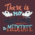 There is no Right Way to Meditate. Motivational and Inspirational Hand Drawn Illustration