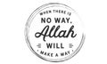 When there is no way, Allah will make a way