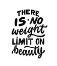 There is NO weight limit on beauty- hand written typography phrase. Feminism quote lettering made in vector. Woman