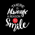 There is always a reason to smile.