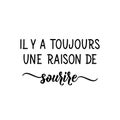 There`s always a reason to smile - in French language. Lettering. Ink illustration. Modern brush calligraphy