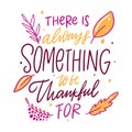 There is always something to be grateful for. Hand drawn vector illustration and lettering. Isolated on white background Royalty Free Stock Photo