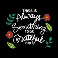 There is something to be grateful hand lettering.