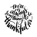There is always something to be grateful for words. Hand drawn creative calligraphy and brush pen lettering, design for