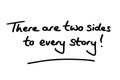 There are two sides to every story