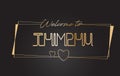 Thimphu Welcome to Golden text Neon Lettering Typography Vector Illustration