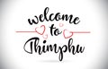 Thimphu Welcome To Message Vector Text with Red Love Hearts Illustration.