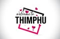 Thimphu Welcome To Word Text with Handwritten Font and Red Hearts Square