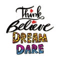 Think Believe Dream Dare.