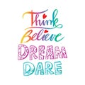 Think Believe Dream Dare.