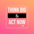 Think big and act now. successful quote with modern background vector Royalty Free Stock Photo