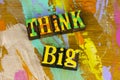 Think big idea inspiration encouragement plan ahead