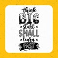 Think big start small learn fast, Typography motivational quotes Royalty Free Stock Photo