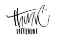 Think different. Handwritten text. Modern calligraphy. Inspirati