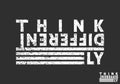 Think differently t-shirt print. Minimal design for t shirts applique, fashion slogan, badge, label clothing, jeans, and