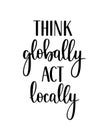 Think globally act locally vector motivational success strategy lettering
