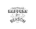 Everything happens for a reason, vector. Motivational inspirational quotes. Positive thinking, affirmations. Wording design