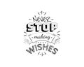 Never stop making wish, vector. Motivational inspirational quote. Positive thinking, affirmation. Wording design