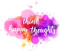 Think happy thoughts - handwritten lettering