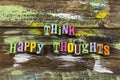 Think happy thoughts optimism success positive attitude joy