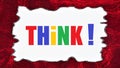 Think! The inscription on the sheet in letters of different colors.