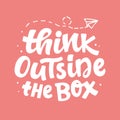 Think outside the box concept. Inspirational saying Royalty Free Stock Photo