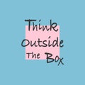 Think outside the box quote lettering. Royalty Free Stock Photo