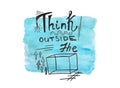 Think outside the box - watercolor painting business quote on blue background, calligraphy text