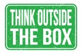 THINK OUTSIDE THE BOX, words on green rectangle stamp sign