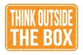 THINK OUTSIDE THE BOX, words on orange rectangle stamp sign