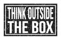 THINK OUTSIDE THE BOX, words on black rectangle stamp sign