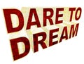 Dare to dream