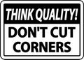 Think Quality Don`t Cut Corners Sign