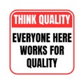 Think quality everyone here works for quality symbol icon