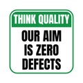 Think quality our aim is zero defects symbol icon