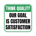 Think quality our goal is customer satisfaction symbol icon