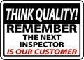 Think Quality Remember The Next Inspector Sign