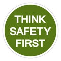 Think Safety First Symbol Sign, Vector Illustration, Isolated On White Background Label .EPS10