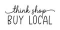 THINK SHOP BUY LOCAL. Hand drawn text support quote. Royalty Free Stock Photo