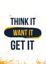 Think It, Wnat and Get. Quote poster. Print t-shirt illustration, modern typography. Decorative inspiration Royalty Free Stock Photo