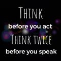 Think before you act think twice before you speak. Inspirational and motivational quote about life. Royalty Free Stock Photo