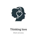 Thinking love vector icon on white background. Flat vector thinking love icon symbol sign from modern brain process collection for