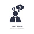 thinking of making money icon on white background. Simple element illustration from Business concept