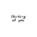 Thinking of you. Black text, calligraphy, lettering, doodle by hand isolated on white background Card banner design. Vector Royalty Free Stock Photo