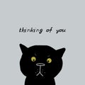 Thinking of you Card design funny black cat face on gray background. simple sketch, Can be used for greeting card, frame for your