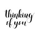 Thinking of you, handwritten quote. Hand drawn romantic ink lettering illustration. Royalty Free Stock Photo